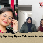 July Uprising Figure Tahreema Arrested July Uprising Figure Tahreema Arrested