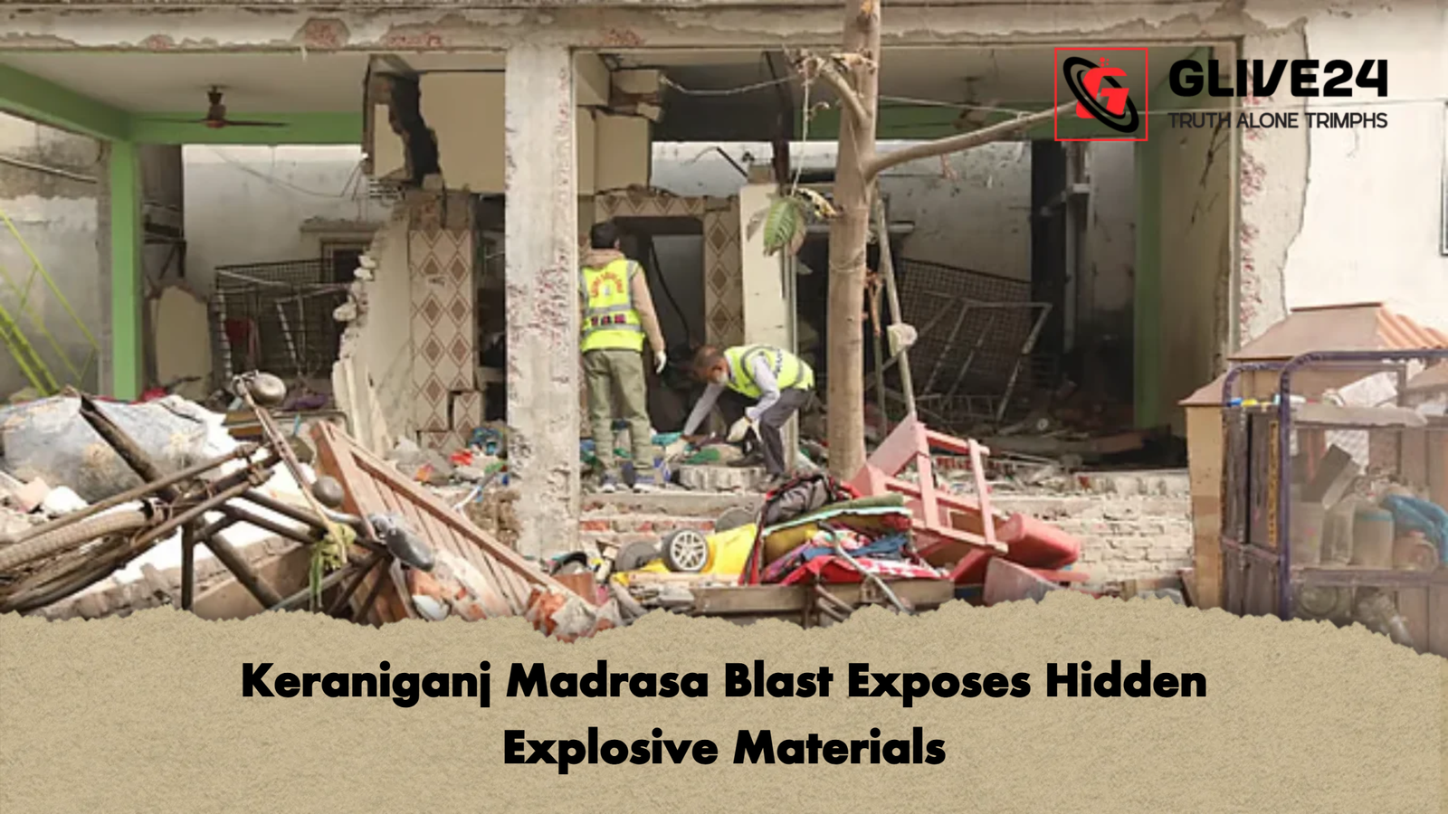 Keraniganj Madrasa Blast Exposes Hidden Explosive Materials Keraniganj Madrasa Blast Exposes Hidden Explosive Materials
