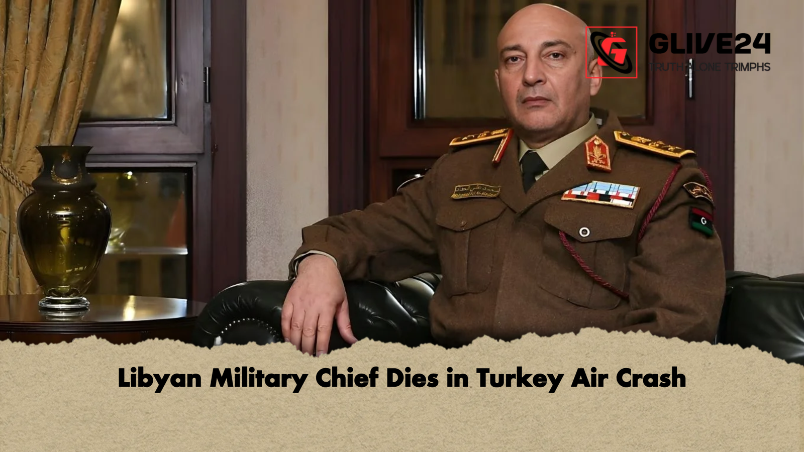 Libyan Military Chief Dies in Turkey Air Crash