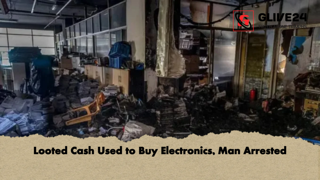 Looted Cash Used to Buy Electronics, Man Arrested 2 Looted Cash Used to Buy Electronics Man Arrested Looted Cash Used to Buy Electronics, Man Arrested