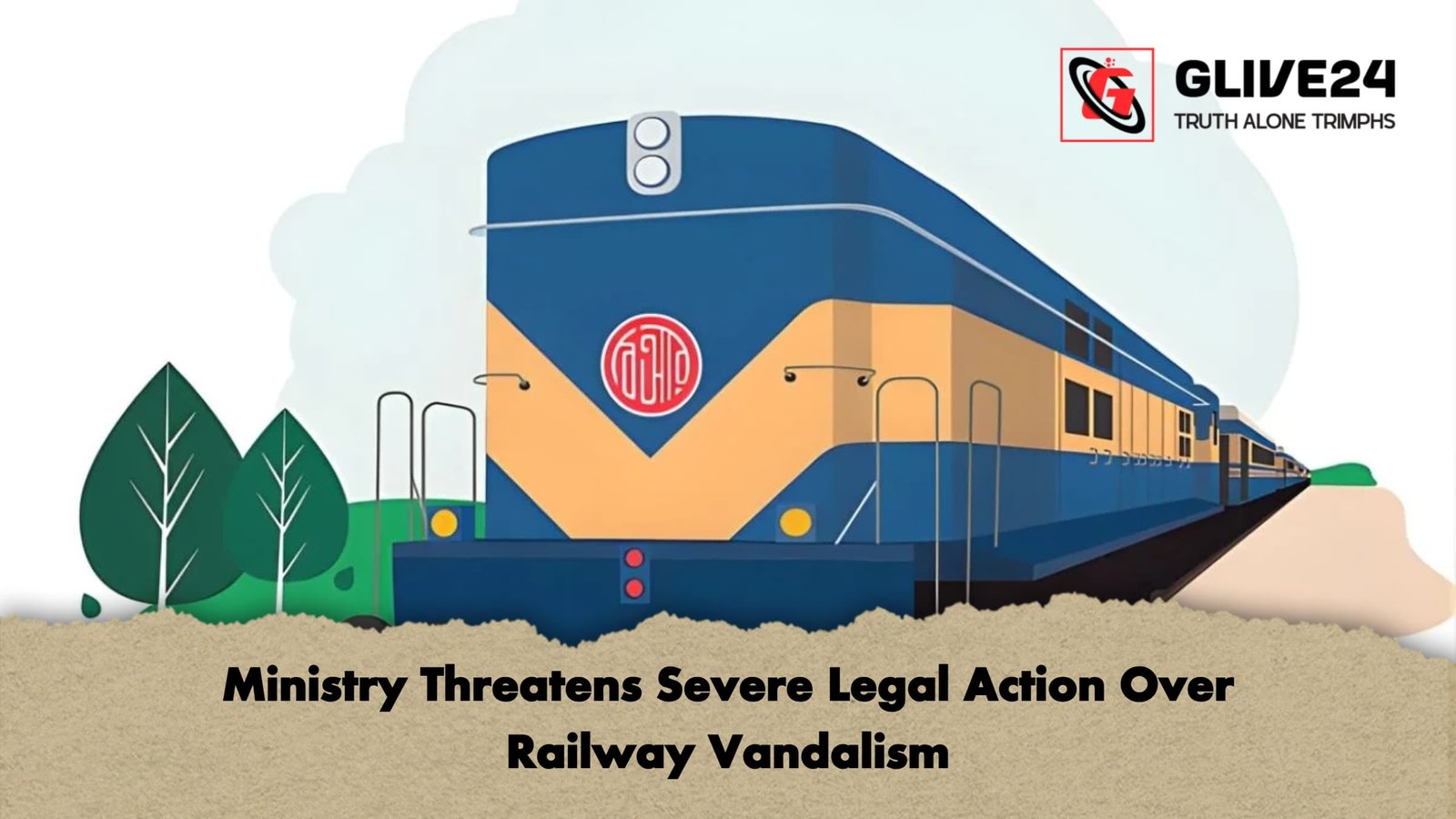 Ministry Threatens Severe Legal Action Over Railway Vandalism Ministry Threatens Severe Legal Action Over Railway Vandalism