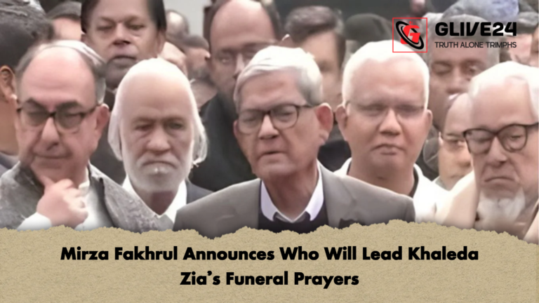 Mirza Fakhrul Announces Who Will Lead Khaleda Zias Funeral Prayers Mirza Fakhrul Announces Who Will Lead Khaleda Zia’s Funeral Prayers
