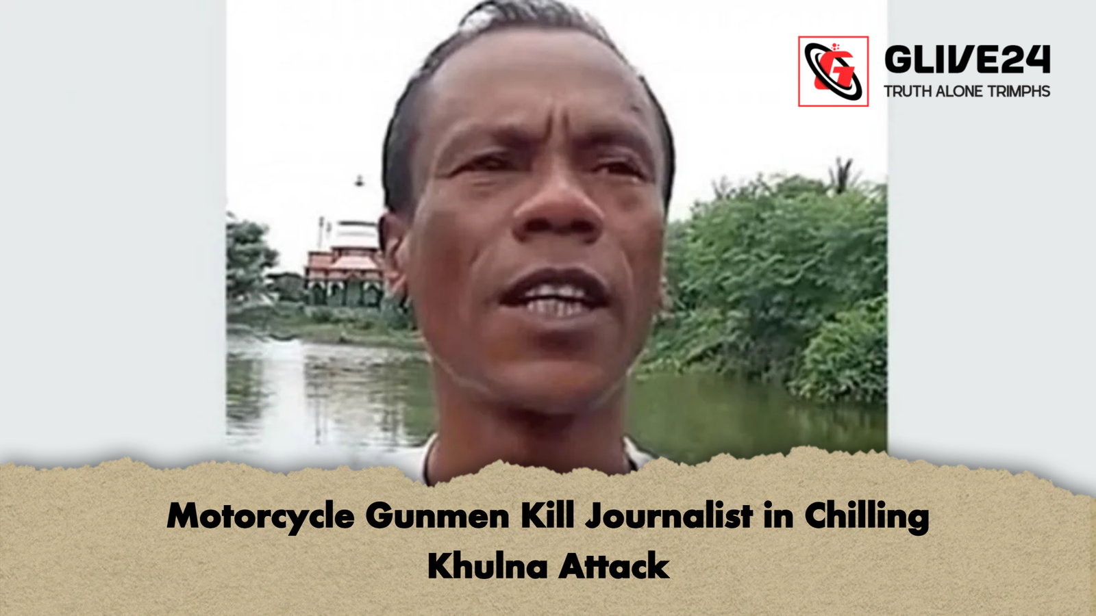 Motorcycle Gunmen Kill Journalist in Chilling Khulna Attack Motorcycle Gunmen Kill Journalist in Chilling Khulna Attack