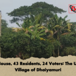 One House 43 Residents 24 Voters The Unique Village of Dhaiyamuri One House, 43 Residents, 24 Voters: The Unique Village of Dhaiyamuri