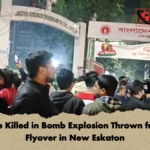 One Killed in Bomb Explosion Thrown from Flyover in New Eskaton One Killed in Bomb Explosion Thrown from Flyover in New Eskaton