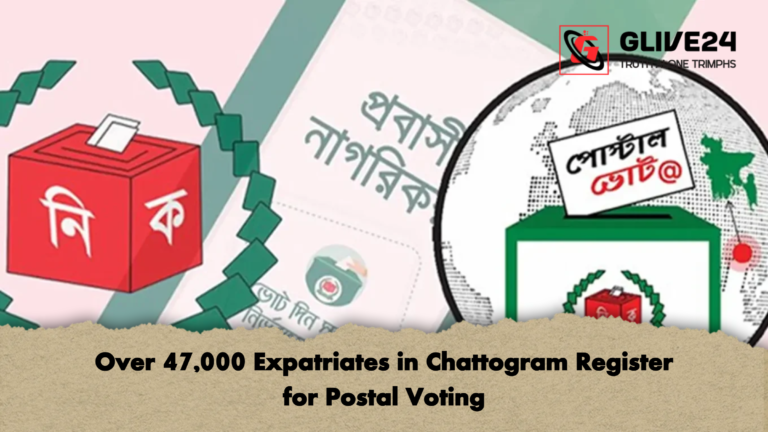 Over 47000 Expatriates in Chattogram Register for Postal Voting 2 Over 47,000 Expatriates in Chattogram Register for Postal Voting