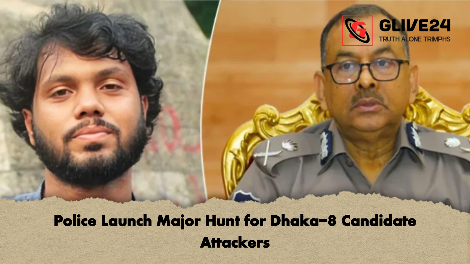 Police Launch Major Hunt for Dhaka-8 Candidate Attackers 1 Police Launch Major Hunt for Dhaka 8 Candidate Attackers Police Launch Major Hunt for Dhaka-8 Candidate Attackers