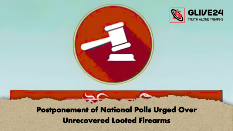 Postponement of National Polls Urged Over Unrecovered Looted Firearms 1 Postponement of National Polls Urged Over Unrecovered Looted Firearms