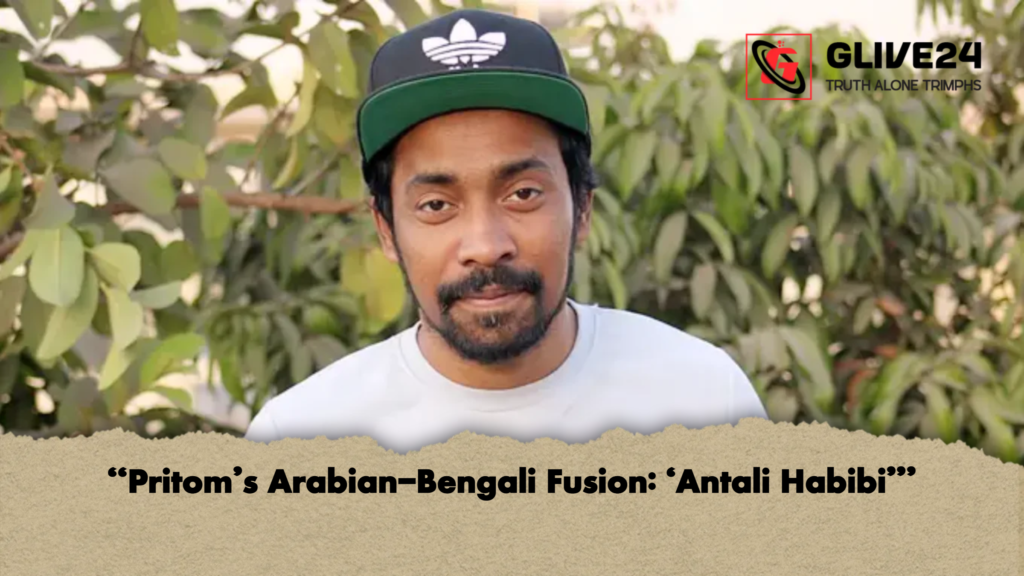 Pritoms Arabian Bengali Fusion ‘Antali Habibi “Pritom’s Arabian-Bengali Fusion: ‘Antali Habibi’”