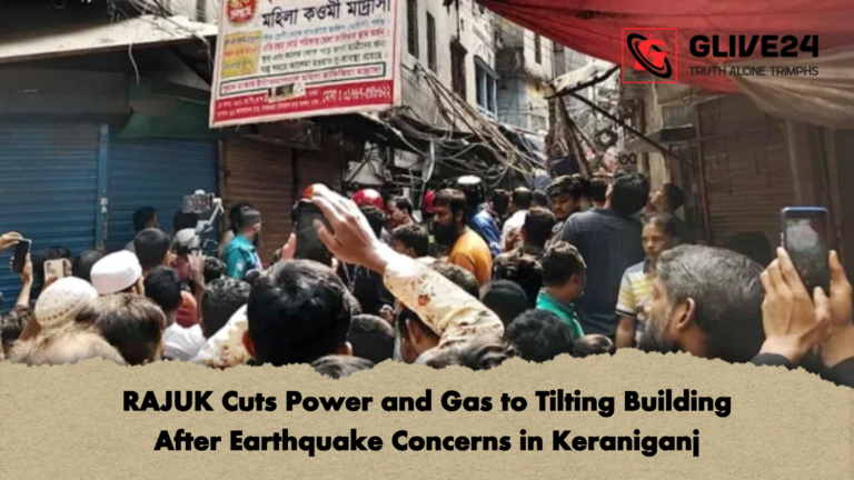 RAJUK Cuts Power and Gas to Tilting Building After Earthquake Concerns in Keraniganj RAJUK Cuts Power and Gas to Tilting Building After Earthquake Concerns in Keraniganj