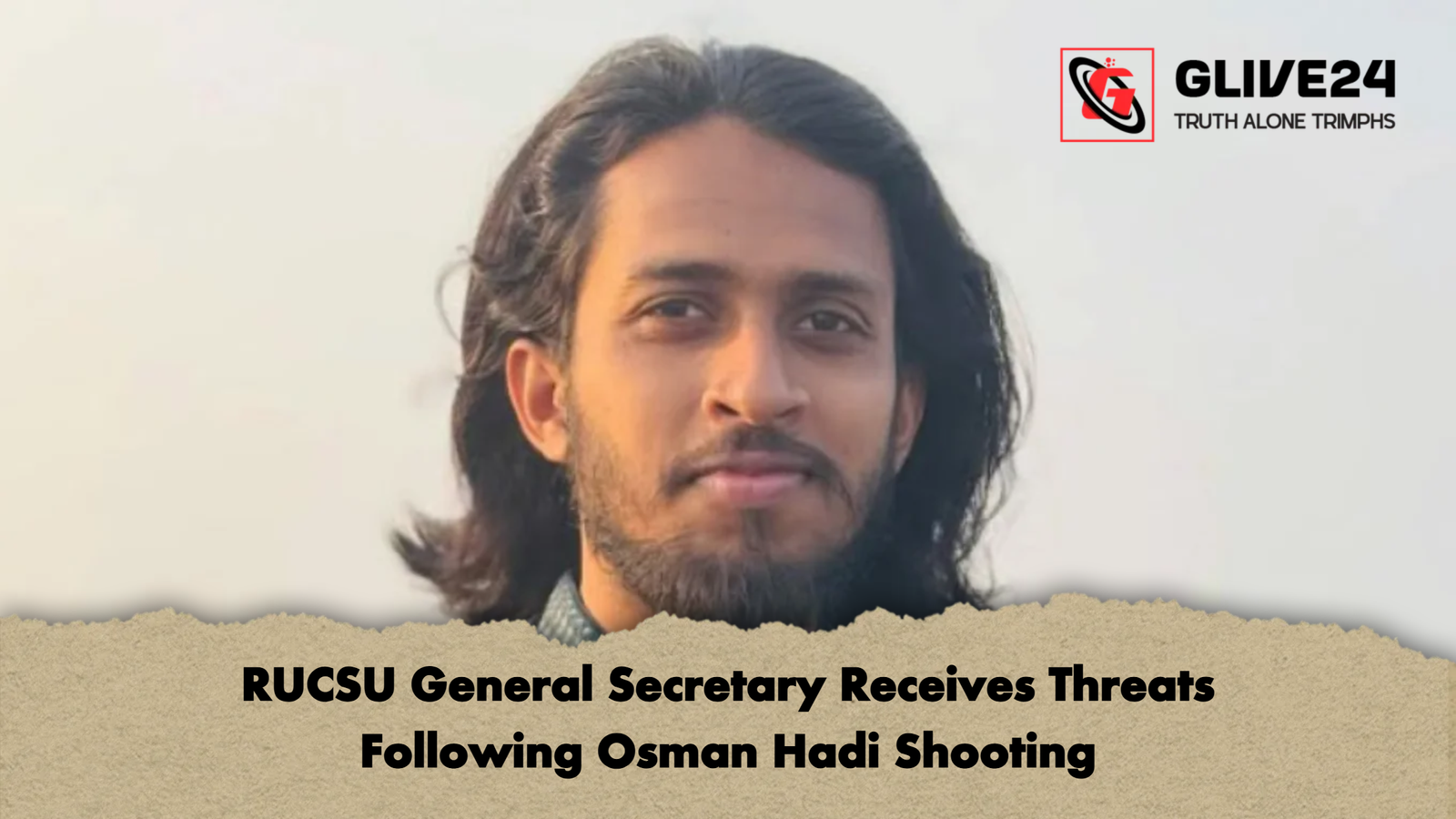 RUCSU General Secretary Receives Threats Following Osman Hadi Shooting RUCSU General Secretary Receives Threats Following Osman Hadi Shooting