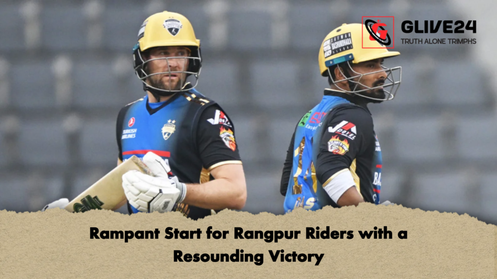 Rampant Start for Rangpur Riders with a Resounding Victory 2 Rampant Start for Rangpur Riders with a Resounding Victory Rampant Start for Rangpur Riders with a Resounding Victory