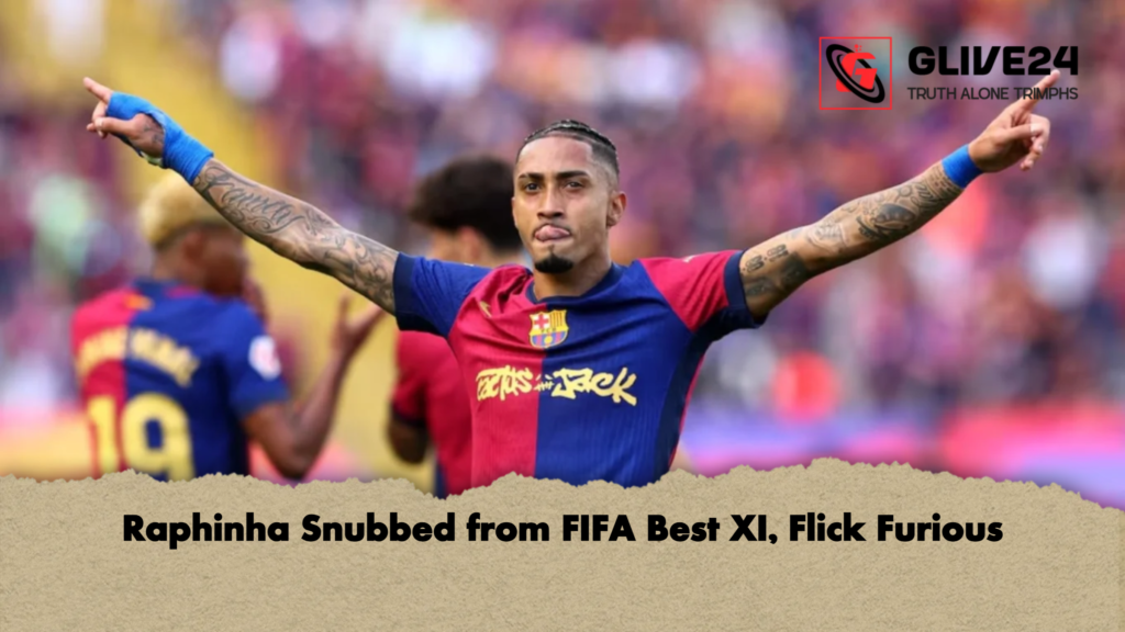 Raphinha Snubbed from FIFA Best XI Flick Furious Raphinha Snubbed from FIFA Best XI, Flick Furious