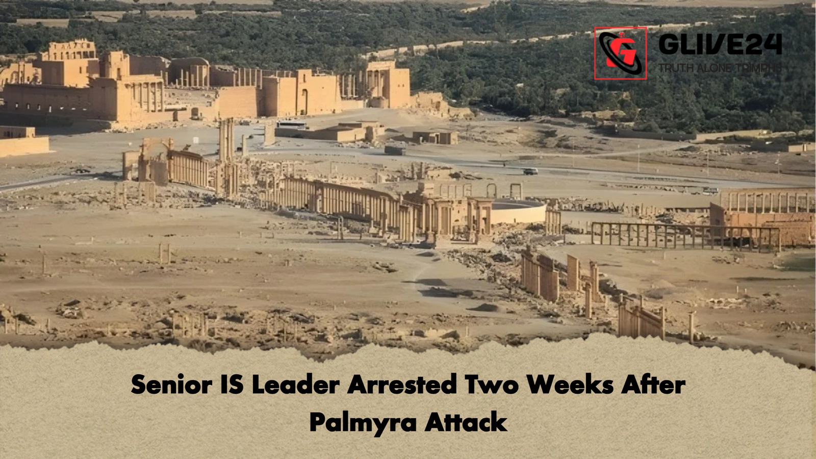 Senior IS Leader Arrested Two Weeks After Palmyra Attack 1 Senior IS Leader Arrested Two Weeks After Palmyra Attack Senior IS Leader Arrested Two Weeks After Palmyra Attack