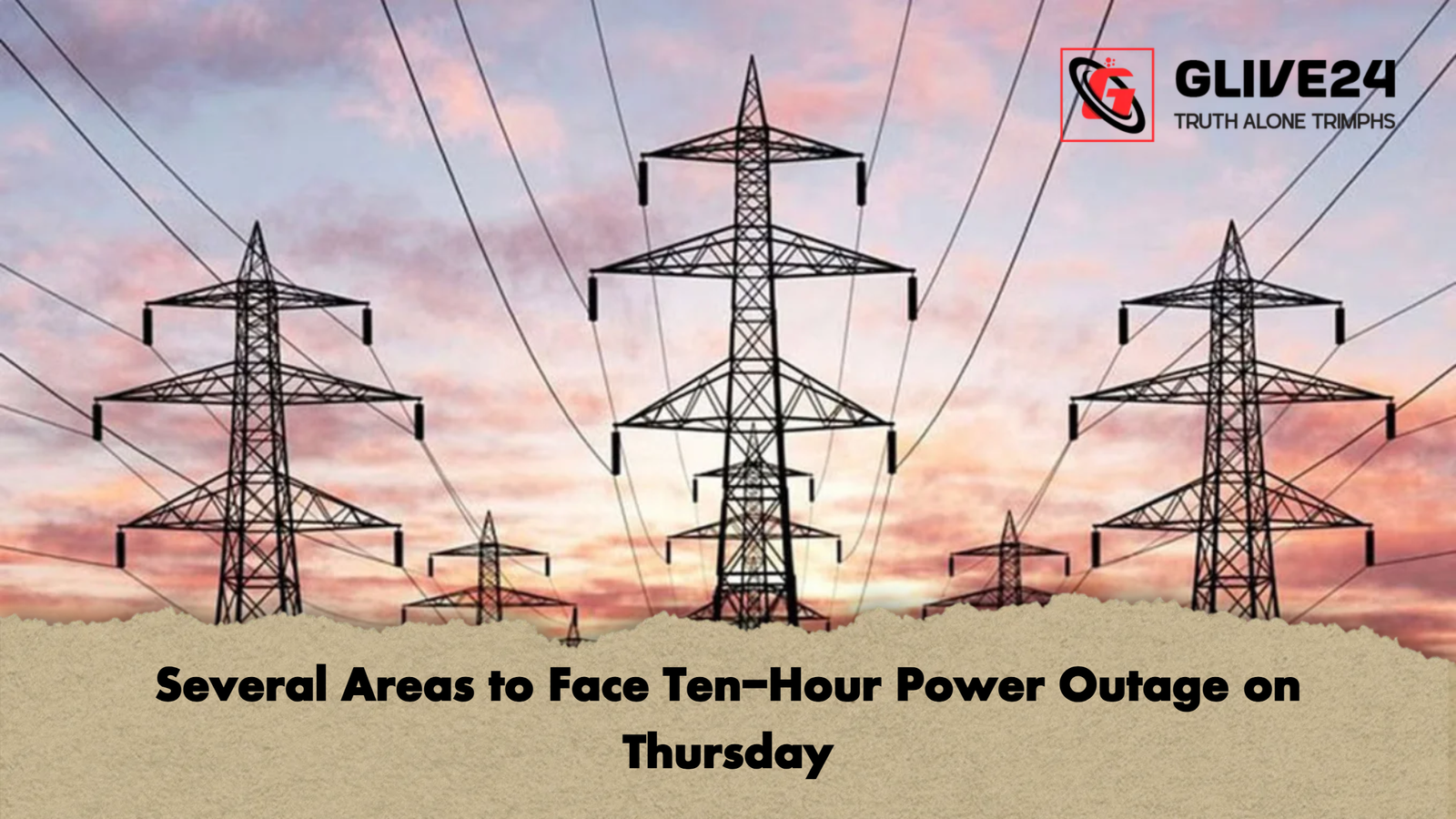 Several Areas to Face Ten Hour Power Outage on Thursday Several Areas to Face Ten-Hour Power Outage on Thursday