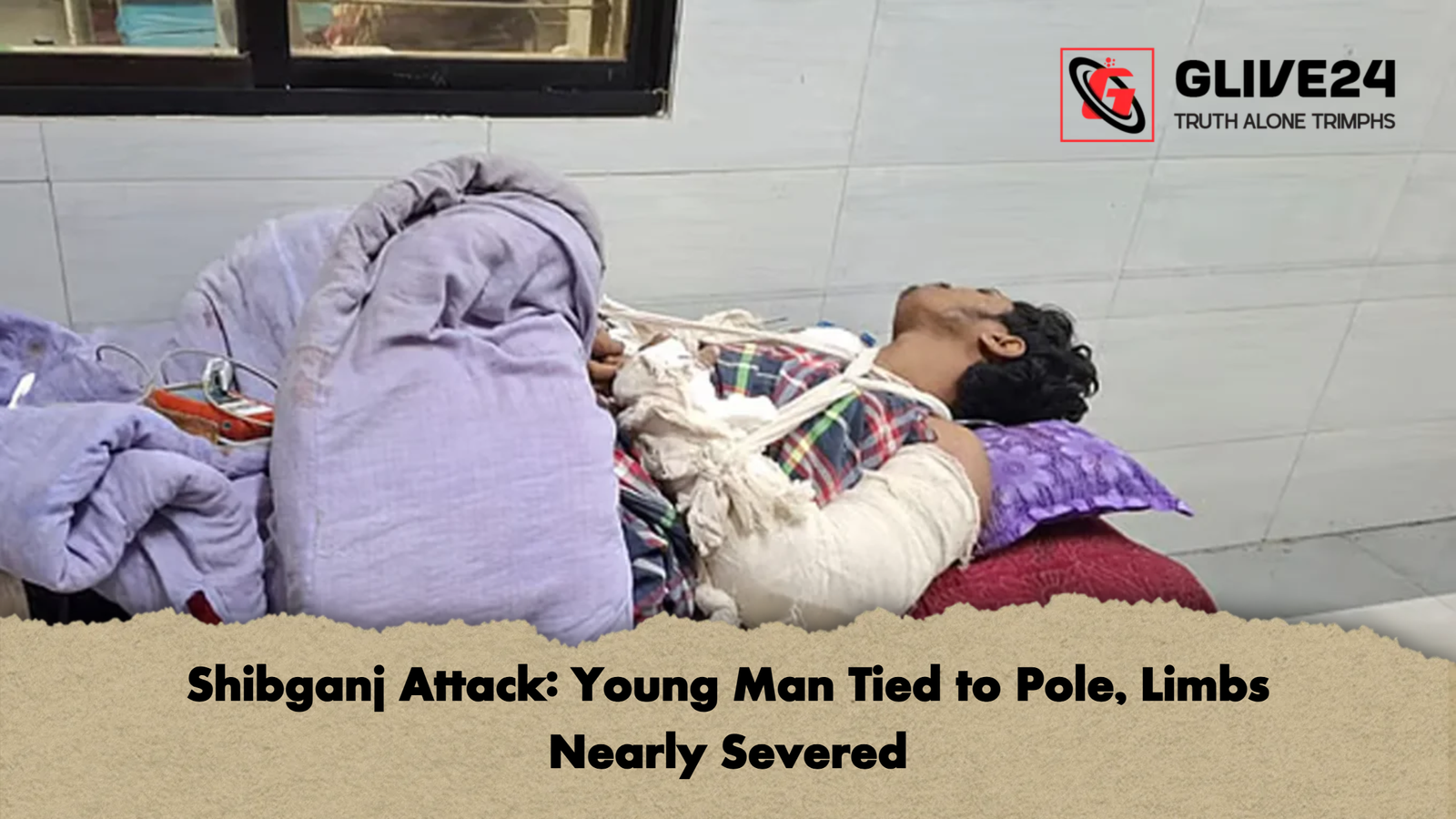Shibganj Attack Young Man Tied to Pole Limbs Nearly Severed Shibganj Attack: Young Man Tied to Pole, Limbs Nearly Severed