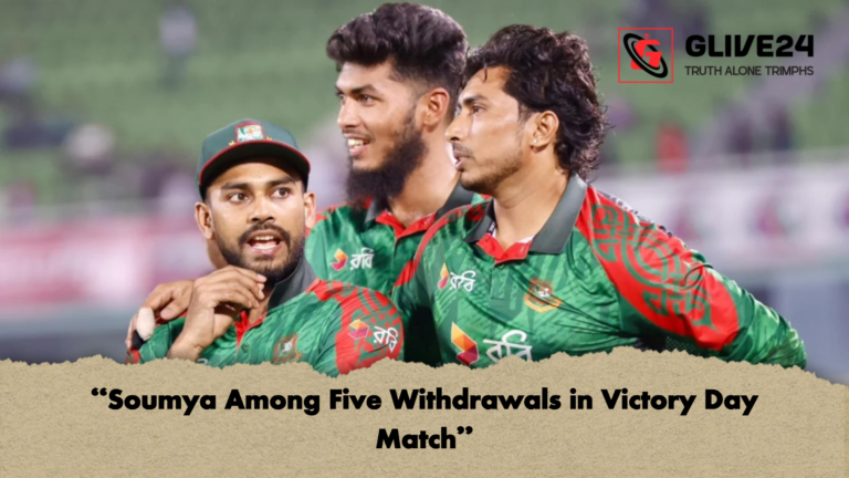 Soumya Among Five Withdrawals in Victory Day Match 2 “Soumya Among Five Withdrawals in Victory Day Match”