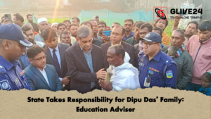 State Takes Responsibility for Dipu Das Family Education Adviser State Takes Responsibility for Dipu Das’ Family Education Adviser