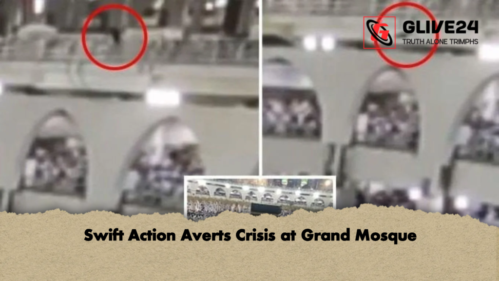 Swift Action Averts Crisis at Grand Mosque Swift Action Averts Crisis at Grand Mosque