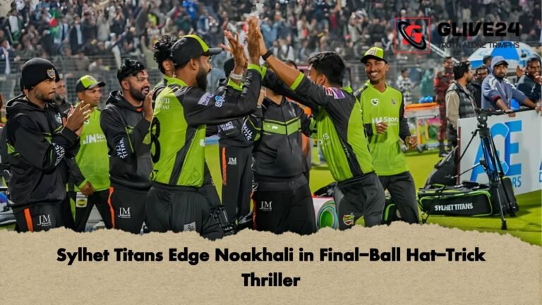 Sylhet Titans Edge Noakhali in Final Ball Hat Trick Thriller Sylhet Titans Edge Noakhali in Final-Ball Hat-Trick Thriller