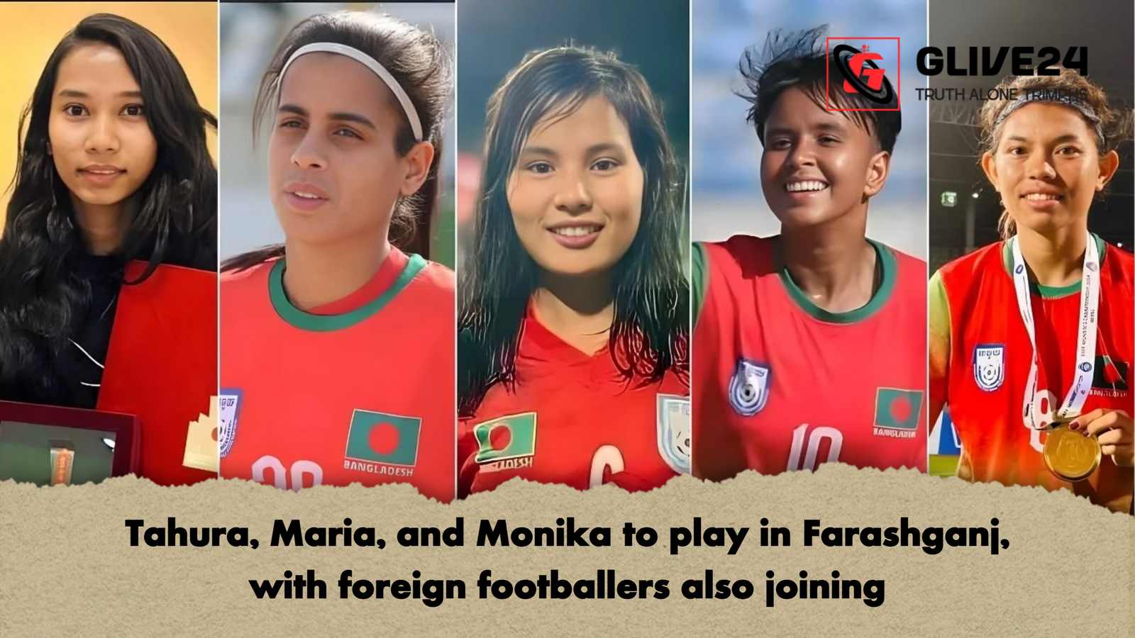 Tahura Maria and Monika to play in Farashganj with foreign footballers also joining Tahura, Maria, and Monika to play in Farashganj, with foreign footballers also joining