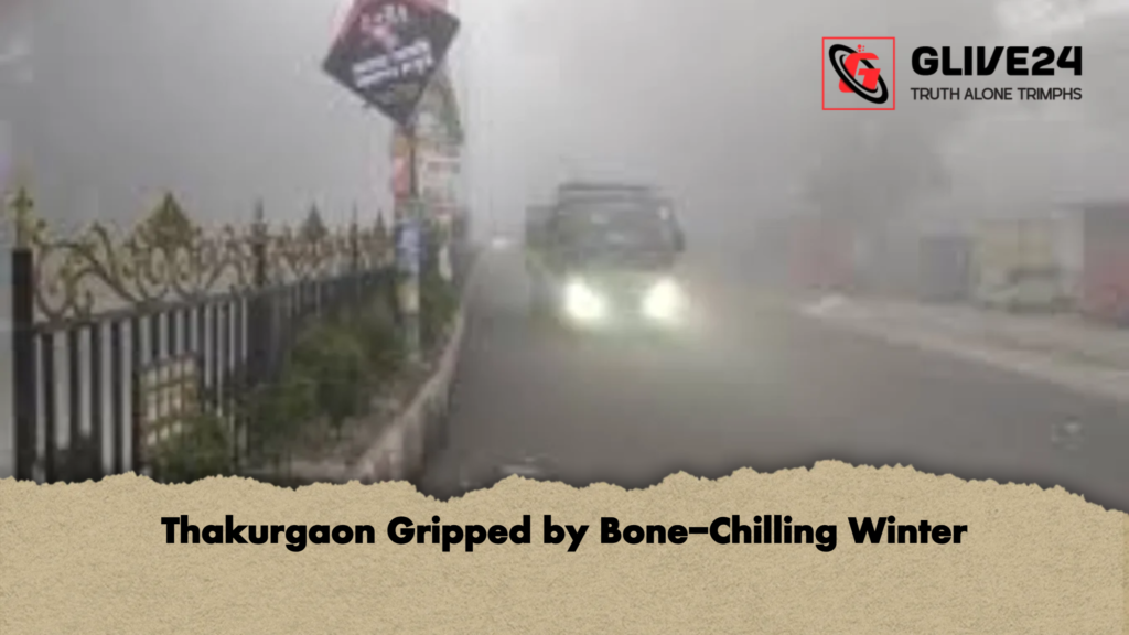 Thakurgaon Gripped by Bone Chilling Winter Thakurgaon Gripped by Bone-Chilling Winter