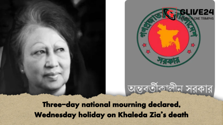 Three day national mourning declared Wednesday holiday on Khaleda Zias death Three-day national mourning declared, Wednesday holiday on Khaleda Zia’s death