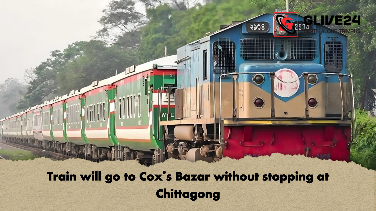 Train will go to Coxs Bazar without stopping at Chittagong Train will go to Cox's Bazar without stopping at Chittagong
