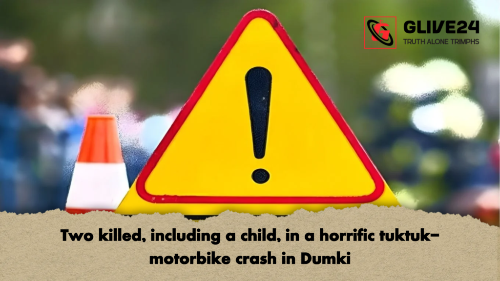 Two killed, including a child, in a horrific tuktuk-motorbike crash in Dumki 3 Two killed including a child in a horrific tuktuk motorbike crash in Dumki Two killed, including a child, in a horrific tuktuk-motorbike crash in Dumki