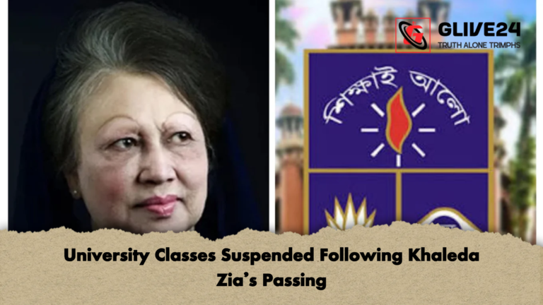 University Classes Suspended Following Khaleda Zias Passing University Classes Suspended Following Khaleda Zia’s Passing