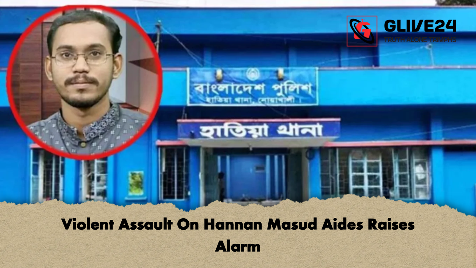Violent Assault On Hannan Masud Aides Raises Alarm Violent Assault On Hannan Masud Aides Raises Alarm