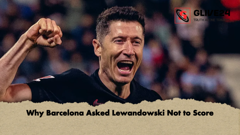 Why Barcelona Asked Lewandowski Not to Score Why Barcelona Asked Lewandowski Not to Score