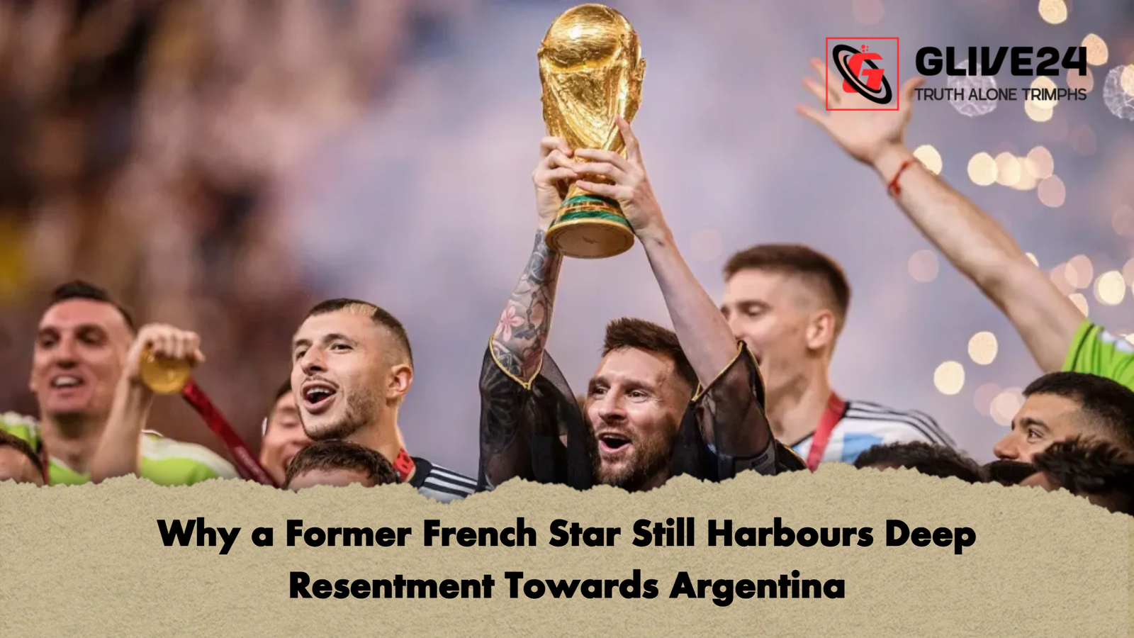 Why a Former French Star Still Harbours Deep Resentment Towards Argentina 1 Why a Former French Star Still Harbours Deep Resentment Towards Argentina Why a Former French Star Still Harbours Deep Resentment Towards Argentina