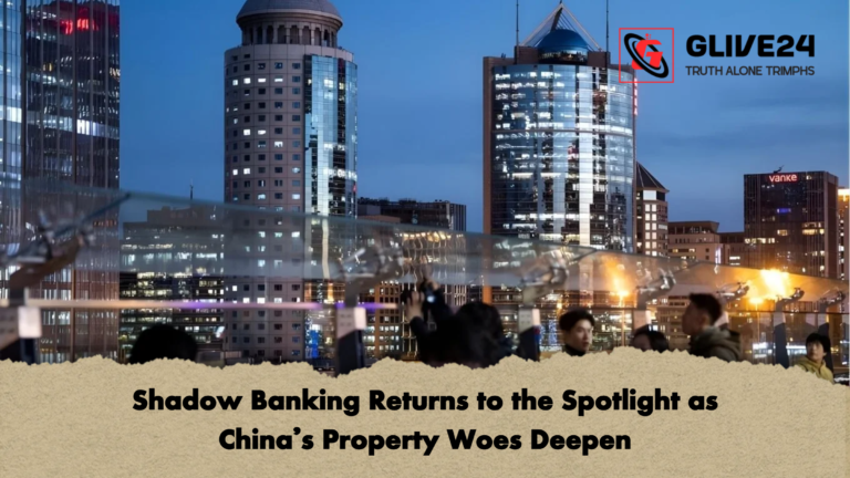 Shadow Banking Returns to the Spotlight as China’s Property Woes Deepen