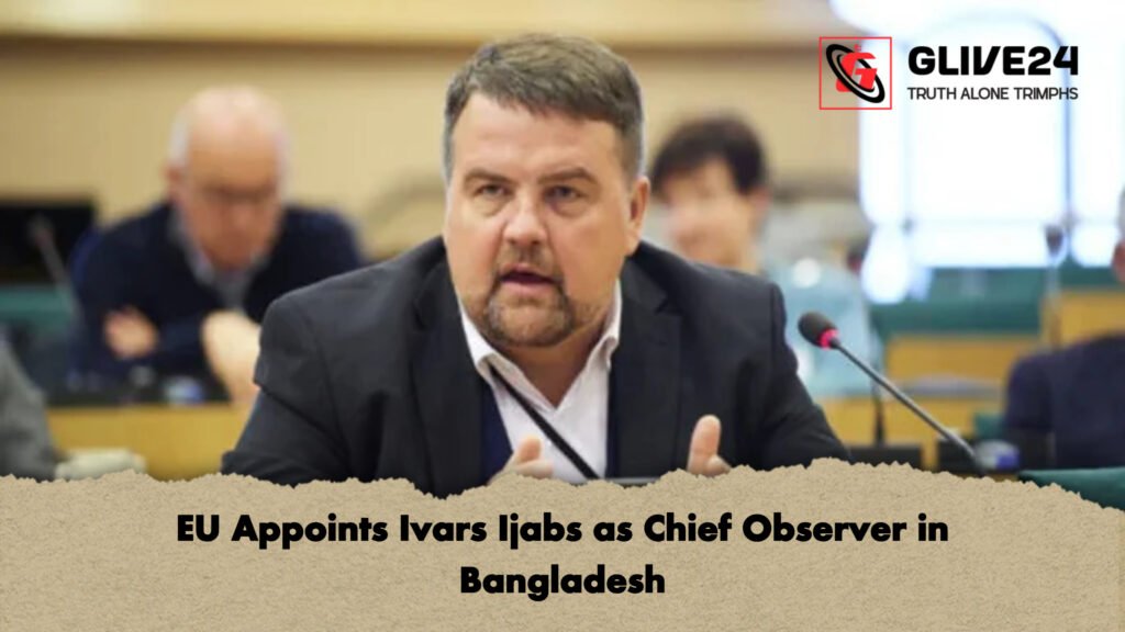 EU Appoints Ivars Ijabs as Chief Observer in Bangladesh 3 news thumbnail 1765929536121 EU Appoints Ivars Ijabs as Chief Observer in Bangladesh