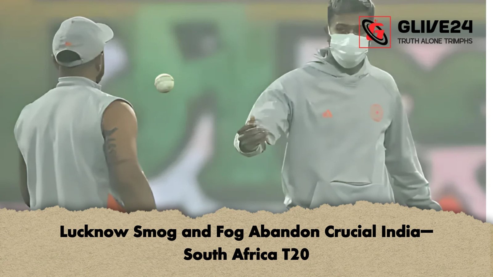news thumbnail 1766007427025 Lucknow Smog and Fog Abandon Crucial India–South Africa T20