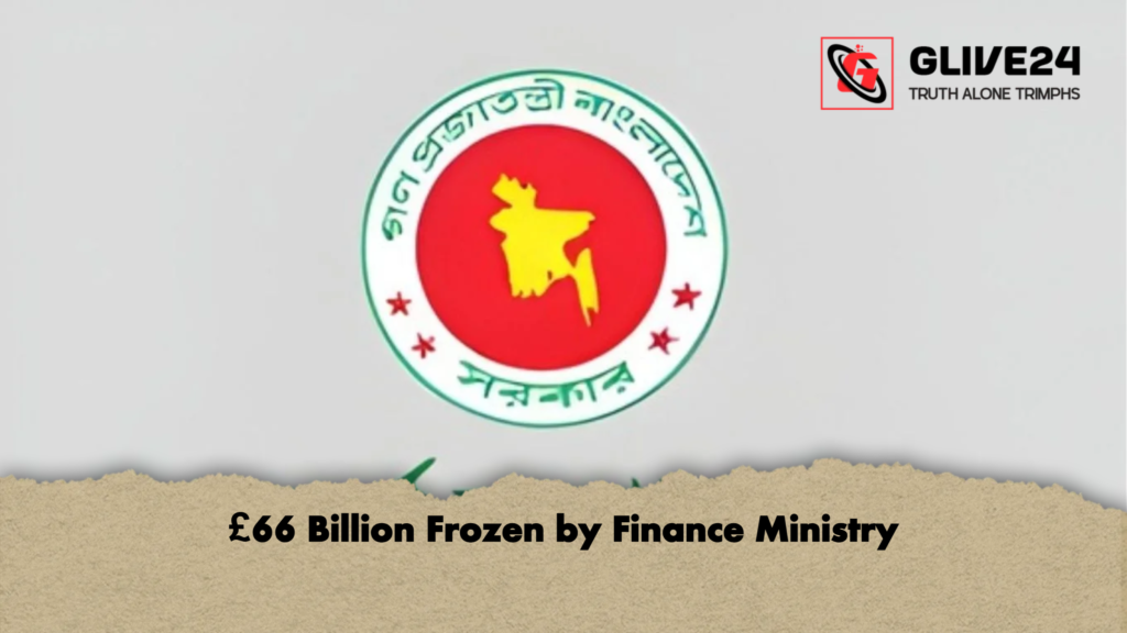 news thumbnail 1766033227305 £66 Billion Frozen by Finance Ministry