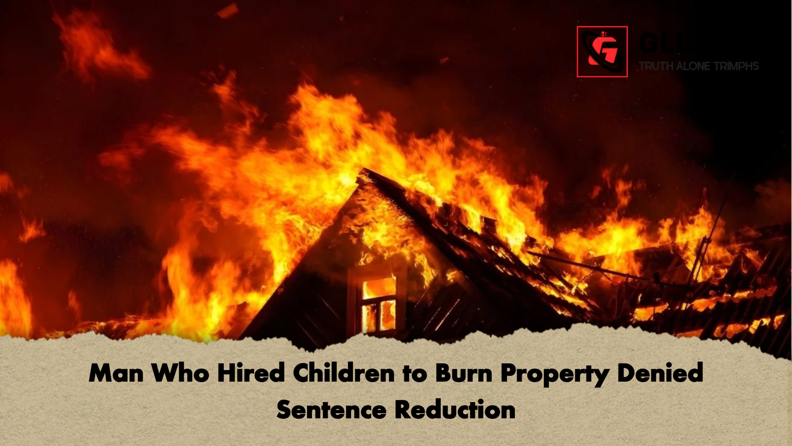 news thumbnail 1766044418796 Man Who Hired Children to Burn Property Denied Sentence Reduction