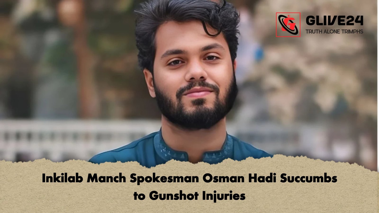 news thumbnail 1766075100810 Inkilab Manch Spokesman Osman Hadi Succumbs to Gunshot Injuries