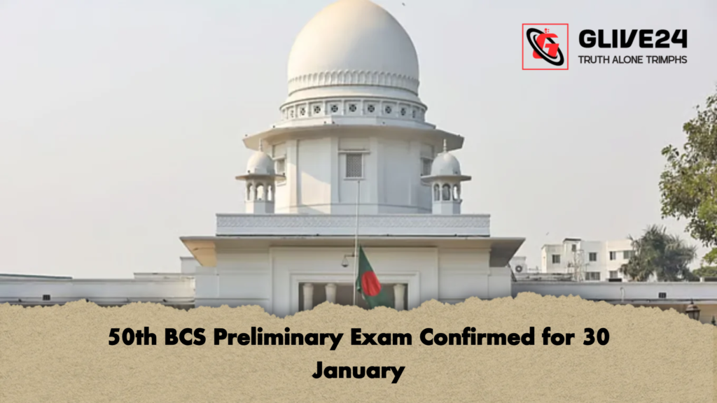 50th BCS Preliminary Exam Confirmed for 30 January 50th BCS Preliminary Exam Confirmed for 30 January