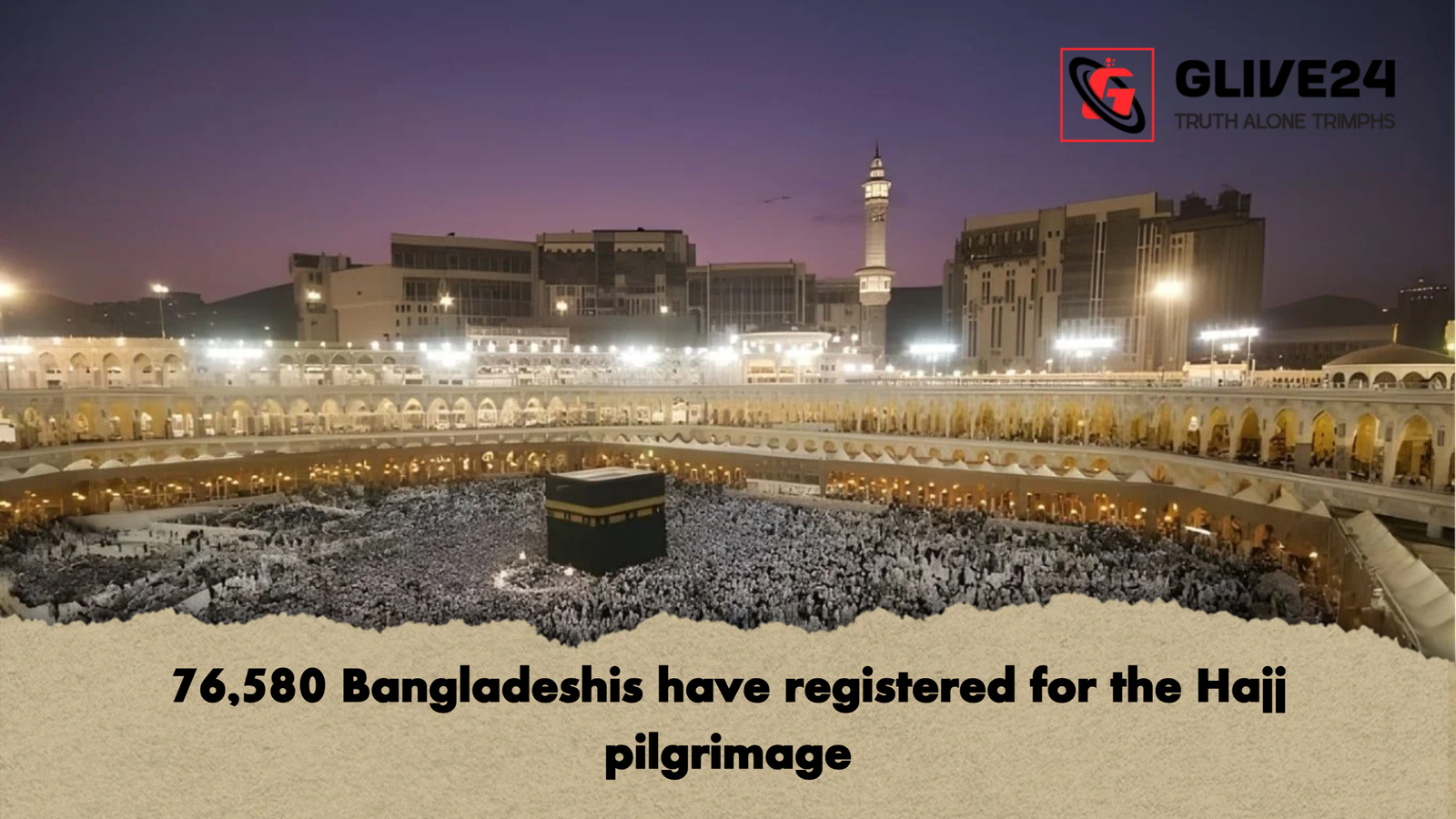 76,580 Bangladeshis have registered for the Hajj pilgrimage 1 76580 Bangladeshis have registered for the Hajj pilgrimage 76,580 Bangladeshis have registered for the Hajj pilgrimage