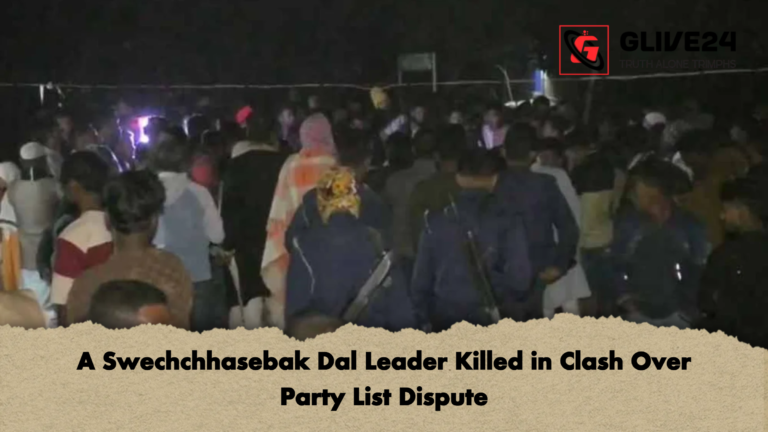 A Swechchhasebak Dal Leader Killed in Clash Over Party List Dispute A Swechchhasebak Dal Leader Killed in Clash Over Party List Dispute