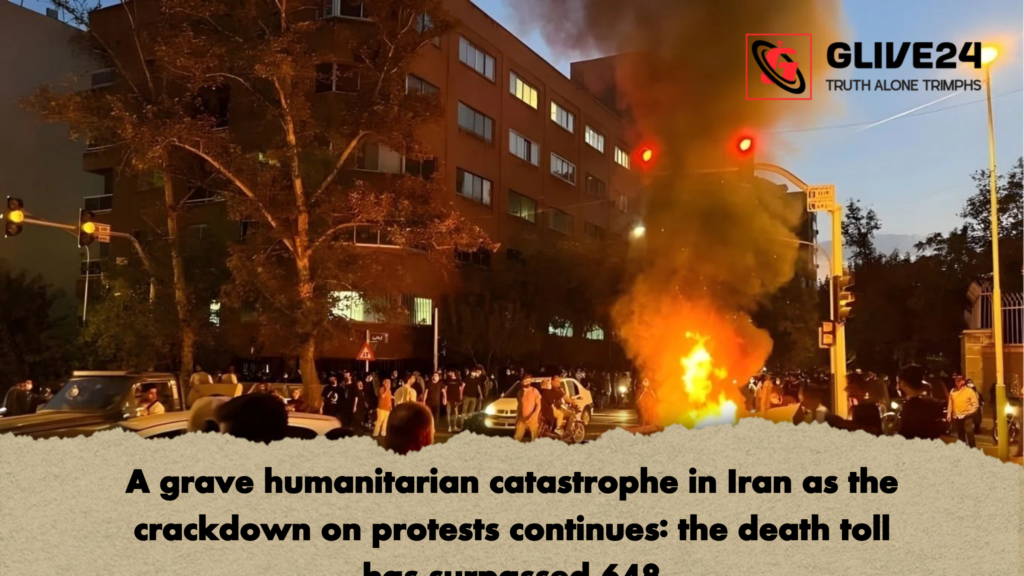 A grave humanitarian catastrophe in Iran as the crackdown on protests continues the death toll has surpassed 648 A grave humanitarian catastrophe in Iran as the crackdown on protests continues: the death toll has surpassed 648