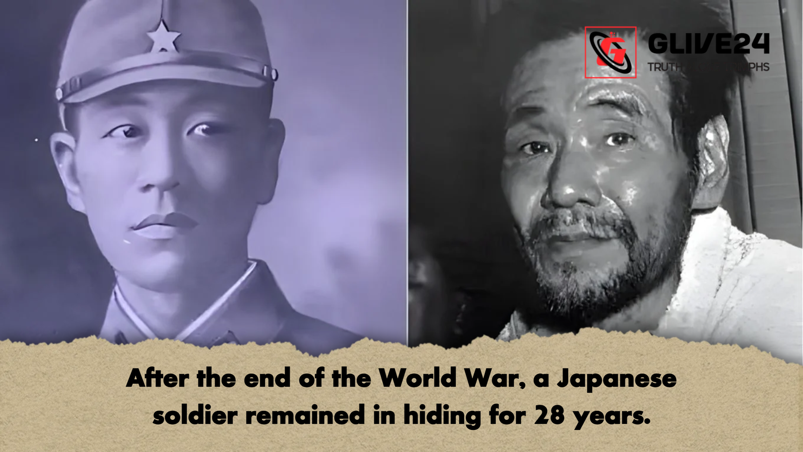 After the end of the World War a Japanese soldier remained in hiding for 28 years After the end of the World War, a Japanese soldier remained in hiding for 28 years.