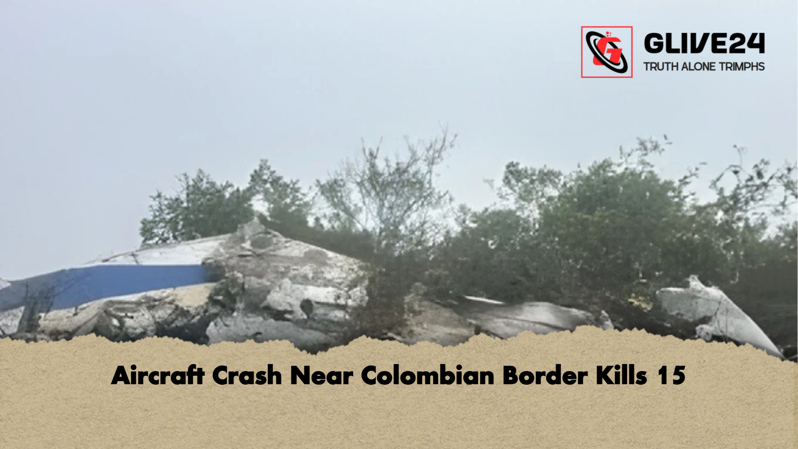 Aircraft Crash Near Colombian Border Kills 15 Aircraft Crash Near Colombian Border Kills 15