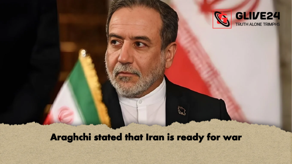Araghchi stated that Iran is ready for war 2 Araghchi stated that Iran is ready for war Araghchi stated that Iran is ready for war