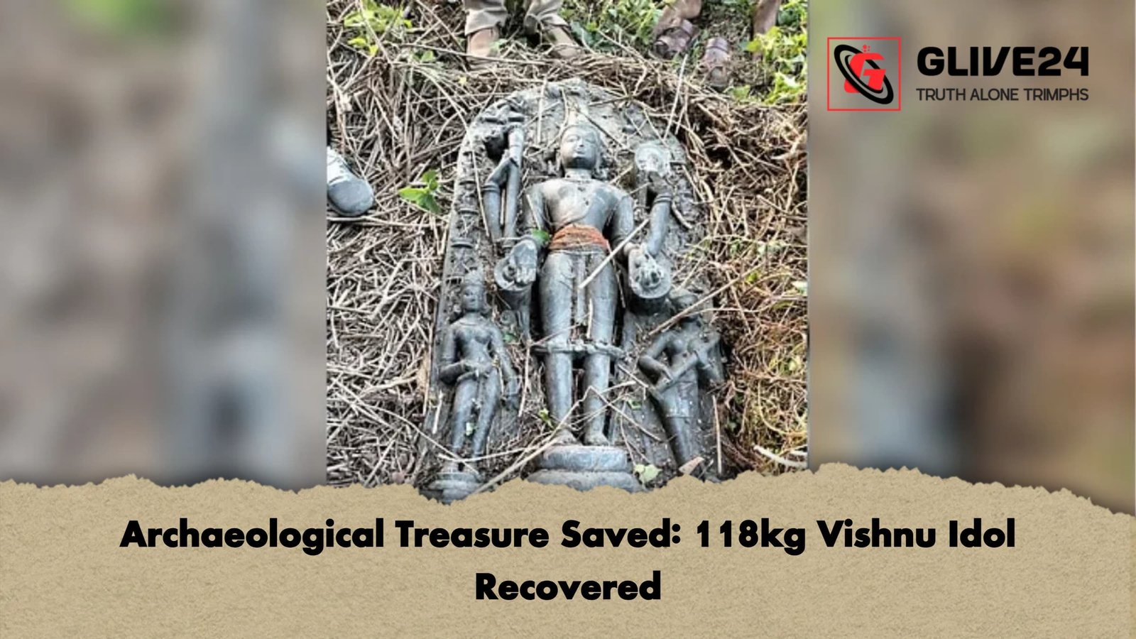 Archaeological Treasure Saved 118kg Vishnu Idol Recovered Archaeological Treasure Saved: 118kg Vishnu Idol Recovered