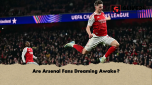 Are Arsenal Fans Dreaming Awake Are Arsenal Fans Dreaming Awake