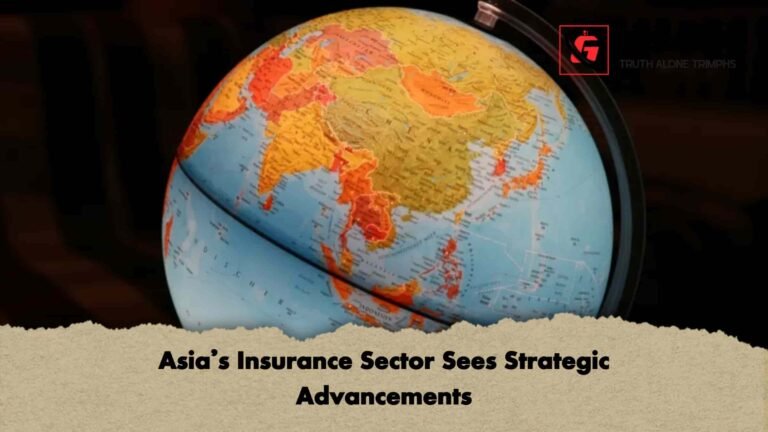 Asia’s Insurance Sector Sees Strategic Advancements