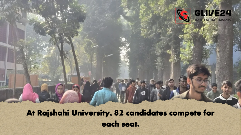 At Rajshahi University 82 candidates compete for each seat At Rajshahi University, 82 candidates compete for each seat.